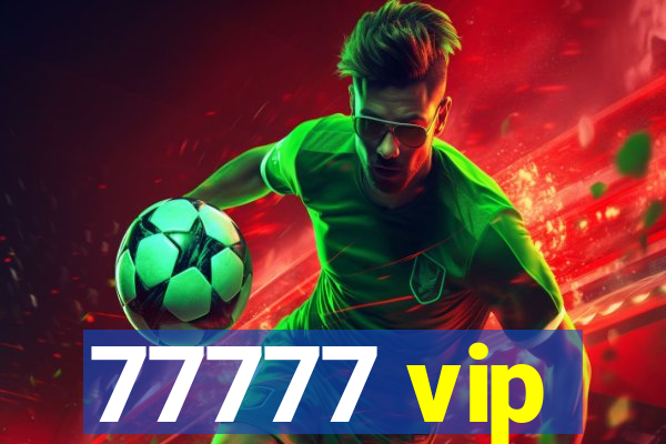 77777 vip